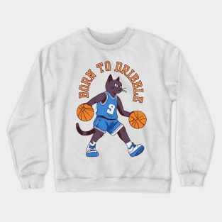 Born to Dribble Crewneck Sweatshirt